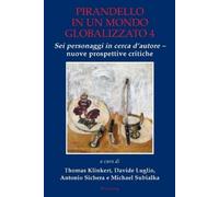 Pirandello in un mondo globalizzato 4 (Tascabile)