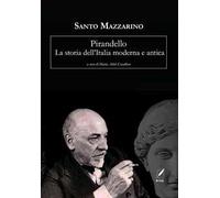 Pirandello. La storia dell'Italia moderna e antica