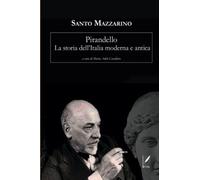 Pirandello. La storia dell'Italia moderna e antica: A cura di Maria Adele Cavallaro