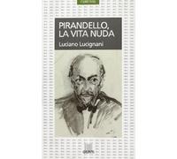Pirandello. La vita nuda