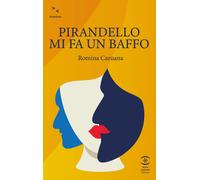 Pirandello mi fa un baffo - Caruana Romina