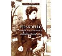 Pirandello questo mio sconosciuto. Antonietta Pirandello nata Portolano