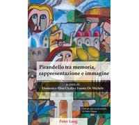 Pirandello Tra Memoria, Rappresentazione E Immagine (Tascabile)