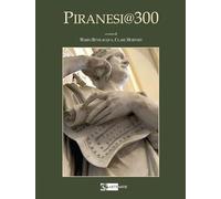 Piranesi 300. Terzo centenario dalla nascita di G.B. Piranesi