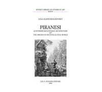 Piranesi as interpreter of roman architecture and the origins of his intellectual world