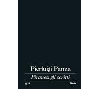 Piranesi Gli Scritti - Pierluigi Panza - 2023