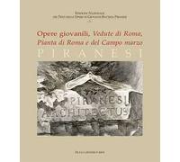 Piranesi. Opere giovanili. Vedute di Roma, Pianta di Roma e del campo marzo. Ediz. illustrata