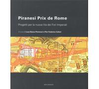 Piranesi Prix De Rome. Progetti per la Nuova Via dei Fori Imperiali