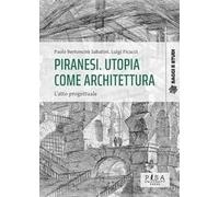 Piranesi. Utopia come architettura. L'atto progettuale