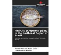 Pirarucu (Arapaima gigas) in the Northeast Region of Brazil: Historical Retrospective, Management, and Molecular Biology