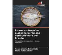 Pirarucu (Arapaima gigas) nella regione nord-orientale del Brasile: Retrospettiva storica, gestione e biologia molecolare