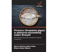 Pirarucu (Arapaima gigas) w pó¿nocno-wschodniej cz¿¿ci Brazylii: Retrospektywa historyczna, zarz¿dzanie i biologia molekularna