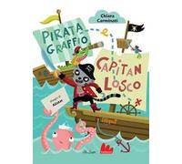 Pirata Graffio e Capitan Losco. Ediz. a colori