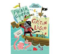 Pirata Graffio e Capitan Losco. Ediz. a colori