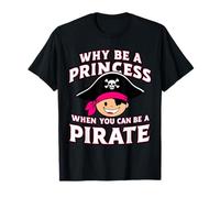 Pirata Perché Essere Una Principessa Quando Si Può Essere Un Pirata Pirati Maglietta