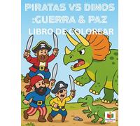 Piratas contra Dinosaurios: Guerra y Paz - Libro de Colorear