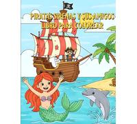 Piratas sirenas y sus amigos: libro para colorear