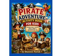 Pirate Adventure Activity Book for Kids: Coloring Pages, Puzzles, Mazes, Games & Swashbuckling Fun