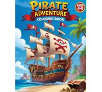 Pirate Adventure Coloring Book for Kids: Fun Treasure Hunts, Pirate Ships & Sea Adventures - Creative Activity Book for Boys & Girls (Ages 4-8) - 37 Illustrations to Color