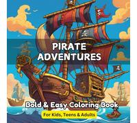 Pirate Adventures Bold & Easy Coloring Book for Kids, Teens & Adults: 50 Bold & Easy Pirate Designs for Relaxation, Creativity, Imagination & Stress Relief