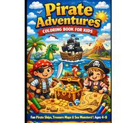 Pirate Adventures Coloring Book for Kids: Fun Pirate Ships, Treasure Maps, Sea Monsters & Brave Buccaneers | Ages 4-8