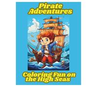 Pirate Adventures: Coloring Fun on the High Seas: Meet Friendly Little Pirates on a Fun and Easy Coloring Voyage