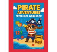Pirate Adventures Preschool Workbook: Learning Fun for Pre-K & Kindergarten: 55 Pages of ABCs, 123s, Shapes, and Pirate-Themed Activities for Ages 3-6