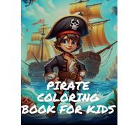 Pirate Coloring Book for Kids: Set sail on an epic coloring adventure with over 320 pages of Fun and Easy Pirate-Themed Designs for kids