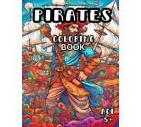 Pirate Coloring Book: Pirates and Pirate Ship Coloring Book for Kids and Adults 5+
