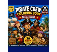 Pirate Crew Coloring Book: Meet the Friendly Pirate Crew That Sails Together!
