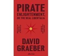 Pirate Enlightenment, or the Real Libertalia: Buccaneers, Women Traders and Mock Kingdoms in Eighteenth Century Madagascar