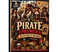 Pirate Ephemera To Cut Out & Collage: One-Sided Decorative Paper for Junk Journaling, Scrapbooking, Collage, Card Making, Paper Crafting & Mixed ...Authentic Pirate Ephemera Pieces