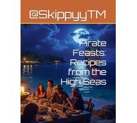 Pirate Feasts: Recipes from the High Seas