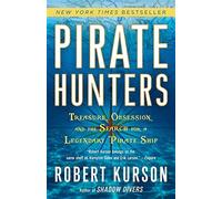 Pirate hunters: treasure, obsession, and the search for a legendary pirate...