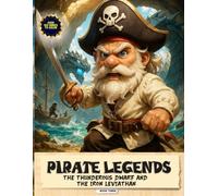 Pirate Legends: The Thunderous Dwarf and the Iron Leviathan