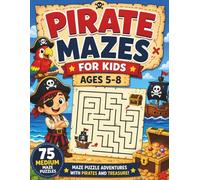 Pirate Mazes for Kids Ages 5-8: 75 Medium Maze Puzzles with Friendly Pirates, Treasure Hunts, and High-Seas Adventures