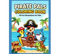 Pirate Pals Coloring Book: 40 Fun Ocean Animals and Pirates Coloring Pages for Kids Ages 4-8
