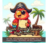 Pirate Parrot Treasure Map Coloring: Set sail on a colorful pirate journey full of parrots, maps, treasures, and bold surprises!