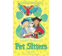 Pirate Problems: Pet Sitters: Dress-Ups #3: A funny junior reader series (ages 5-8) with a sprinkle of magic