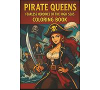 Pirate Queens Fearless Heroines of the High Seas