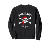 Pirate Skull Sailing - Sail Hard Die Free Felpa