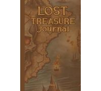 PIRATE THEME SAILOR LOST TREASURE JOURNAL FOR YOUR NAUTICAL ADVENTURES AND EXPERIENCES IN THE SEA AND EVERY DAY LIFE: For Adults and Seniors