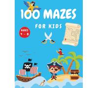 Pirate-Themed 100 Maze Activity Book for Kids Ages 4-8 with Solutions Brain Games for Boys and Girls | Perfect Gift for Young Explorers: Fun and ... and Logic Skills, Educational and Entertain
