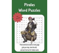 pirate word puzzles: Pirate adventures await on every page-grab your map, raise the sails, and start the hunt for hidden words