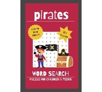 Pirate Word Search for Kids and Teens: Word Search with Easy to Read Print about Pirates, Treasure, and Ships! 6x9 inches, 110 Pages | 50+ Puzzles ... ... for Children, Grandkids, and Pirate Lovers!
