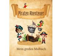 Piraten Abenteuer: Mein großes Piraten Malbuch