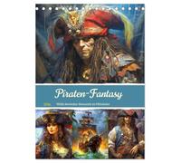 Piraten-Fantasy. Wilde Seeräuber-Romantik im Mittelalter (Tischkalender 2026 DIN A5 hoch), CALVENDO Monatskalender: Fantasy Illustrationen aus dem Zeitalter der goldenen Piraterie