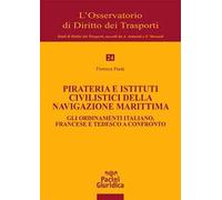 Pirateria e istituti civilistici della navigazione marittima. Gli ordinamenti italiano, francese e tedesco a confronto