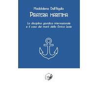 Pirateria marittima. La disciplina giuridica internazionale e il caso dei marò della Enrica Lexie