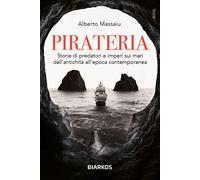 Pirateria. Storie di predatori e imperi sui mari dall'antichità all'epoca ...
